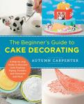 Cake Decorating Basics: Step-by-Step for Beginners