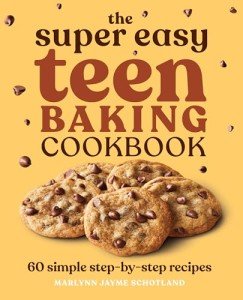 Easy Teen Baking Cookbook: 60 Simple Recipes