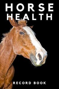 Horse Health & Activity Record Logbook