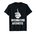 Humorous Rheumatoid Arthritis Support T-Shirt