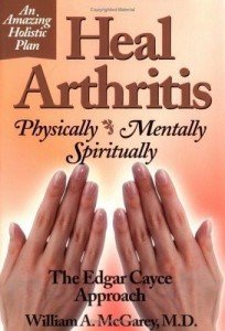 Heal Arthritis: A Holistic Approach by McGarey, M.D