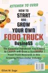 Start and Grow Your Own Food Truck Business