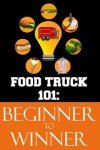 Food Truck Success: Your Ultimate Beginner's Guide