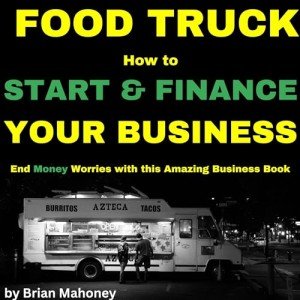 Start and Finance Your Food Truck Business Guide