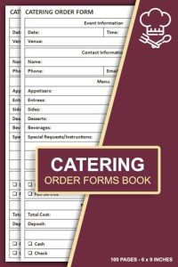 Catering Order Forms Book: Food Service Order Form | Record Client Details, Menus, Service Specifications, Payments, and More | 100 Sheets