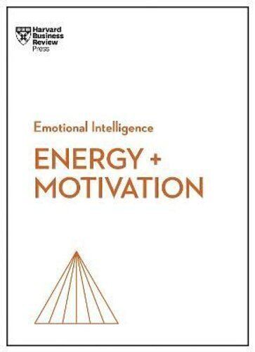 Energy + Motivation (HBR Emotional Intelligence Series) 9781647824365
