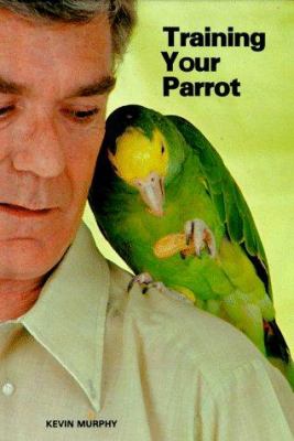Training Your Parrot (Hardcover - Used) 0876668724 9780876668726