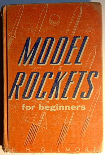 Beginner Model Rockets by H. H. Gilmore