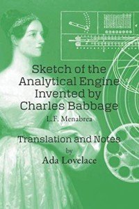 Sketch of the Analytical Engine Invented by Charles Babbage: Translation and Notes by Ada Lovelace