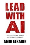 Lead With AI: Igniting Company Growth with Artificial Intelligence