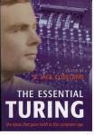 The Essential Turing: Seminal Writings in Computing, Logic, Philosophy, Artificial Intelligence, and Artificial Life plus The Secrets of Enigma
