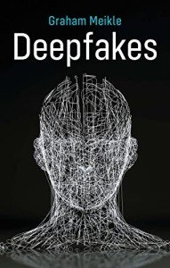 Deepfakes by Graham Meikle - Paperback Edition
