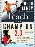 Teach Like a Champion 2.0: 62 Techniques that Put Students on the Path to College