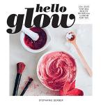 Hello Glow: 150 Natural Beauty Recipes for You