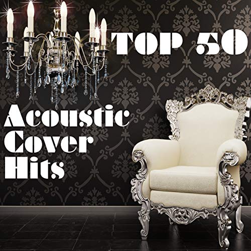 Top 50 Acoustic Cover Hits