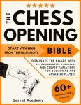 Chess Opening Bible: Master 60+ Grandmaster Moves