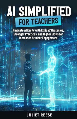 AI Simplified for Teachers: Ethical Strategies & Skills