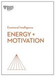 Energy + Motivation (HBR Emotional Intelligence Series) 9781647824365
