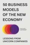 50 Business Models of the New Economy. Lessons from Unicorn Companies