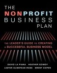 The Nonprofit Business Plan: A Leader's Guide to Creating a Successful Business Model