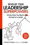 Develop Your Leadership Superpowers: 50 Key Skills You Need to Succeed as a Leader