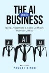 The AI-Created Business: Build, Automate & Scale Without Human Limits