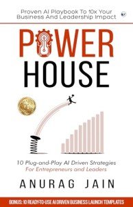 POWERHOUSE: Proven AI Playbook to 10x Your Business and Leadership Impact: 10 Plug-and-Play Artificial Intelligence Driven Business Ideas and Strategies for Aspiring Entrepreneurs and Leaders