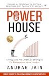 POWERHOUSE: Proven AI Playbook to 10x Your Business and Leadership Impact: 10 Plug-and-Play Artificial Intelligence Driven Business Ideas and Strategies for Aspiring Entrepreneurs and Leaders