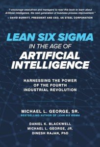 Lean Six Sigma in the Age of Artificial Intelligence: Harnessing the Power of the Fourth Industrial Revolution