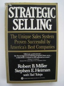 Strategic Selling: The Unique Sales System Proven Successful by America's Best Companies