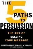 The 5 Paths to Persuasion: The Art of Selling Your Message