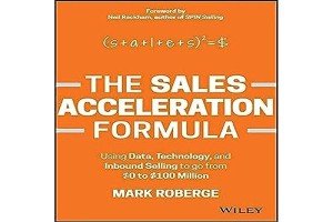 The Sales Acceleration Formula: Using Data, Technology, and Inbound Selling to go from $0 to $100 Million