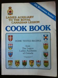 Ladies Auxiliary to the Royal Canadian Legion Cook Book: Home Tested Recipes