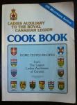 Ladies Auxiliary to the Royal Canadian Legion Cook Book: Home Tested Recipes