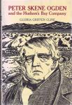 Peter Skene Ogden and the Hudson's Bay Company (The American exploration and...