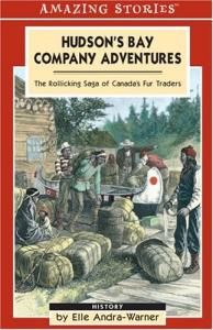 Hudson's Bay Company Adventures: Tales of Canada's Fur Traders (Amazing Stor...