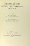 E E Rich / Minutes of the Hudson's Bay Company 1671-1674 and 1679-82 and 1682-84