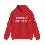 CANADA IS NOT FOR SALE, Canadian Pride Sweatshirt, Patriotic Hooded