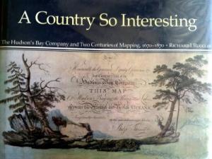 A Country So Interesting: The Hudson's Bay Company and Two Centuries of Mapp...