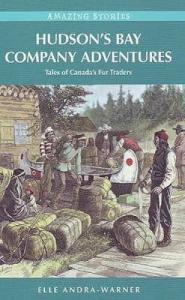 Hudson's Bay Company Adventures: Tales of Canada's Fur Traders (Amazing S - GOOD