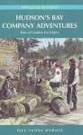 Hudson's Bay Company Adventures: Tales of Canada's Fur Traders (Amazing S - GOOD