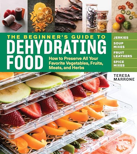 Beginner's Guide to Food Dehydrating: 2nd Edition
