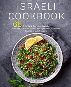 Israeli Cookbook: 65 Easy and Delicious Recipes