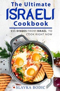 111 Authentic Israeli Recipes to Try Today