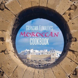 Grandma Elmaleh's Authentic Moroccan Cookbook
