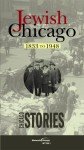 Jewish Chicago: Stories from 1833 to 1948
