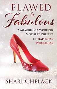 Flawed & Fabulous: A Working Mom's Journey to Wholeness