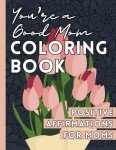 You're a Great Mom: Affirmation Coloring Book