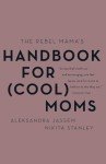 The Cool Mom's Guide to Parenting Boldly