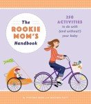 Mom's Guide: 250 Fun Activities for You and Baby